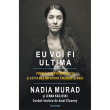 Încarcă imaginea în vizualizatorul Galerie, Eu voi fi ultima. Povestea captivitatii mele si lupta mea impotriva Statului Islamic - Nadia Murad, Jenna Krajeski
