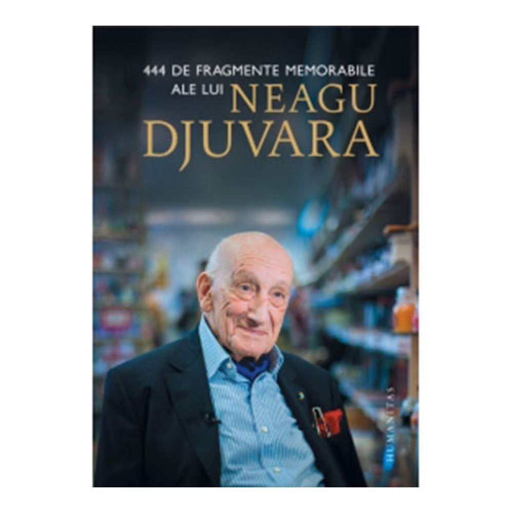 444 de fragmente memorabile ale lui Neagu Djuvara - Neagu Djuvara
