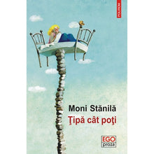 Încarcă imaginea în vizualizatorul Galerie, Tipa cat poti, Moni Stanila
