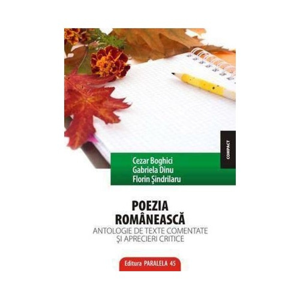 Poezia romaneasca - Antologie de texte comentate si aprecieri critice - Ed. a II-a - Florin Sindrilaru, Gabriel Dinu, Cezar Boghici