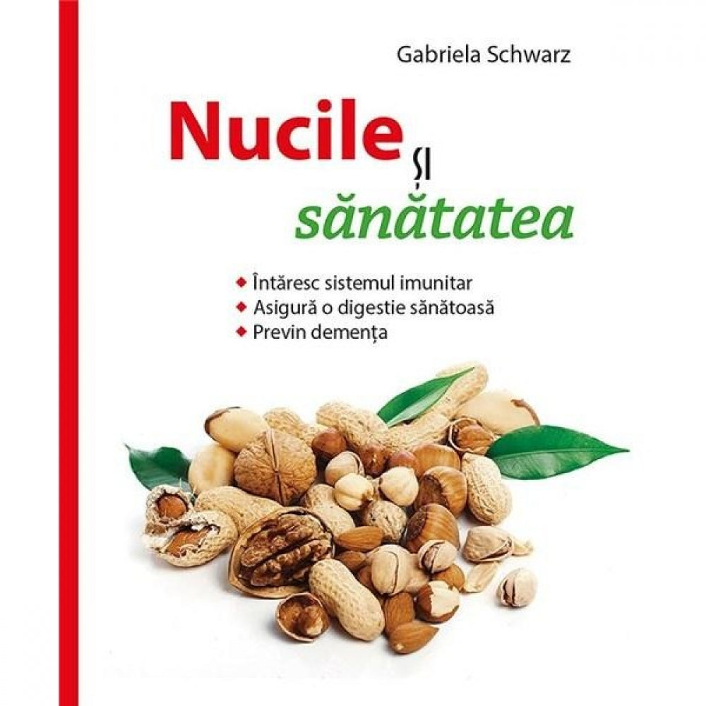 Nucile si sanatatea - Gabriela Schwarz