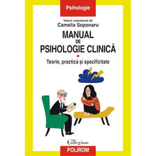 Încarcă imaginea în vizualizatorul Galerie, Manual de psihologie clinica, Volumul I. Teorie, practica si specificitate, Camelia Soponaru
