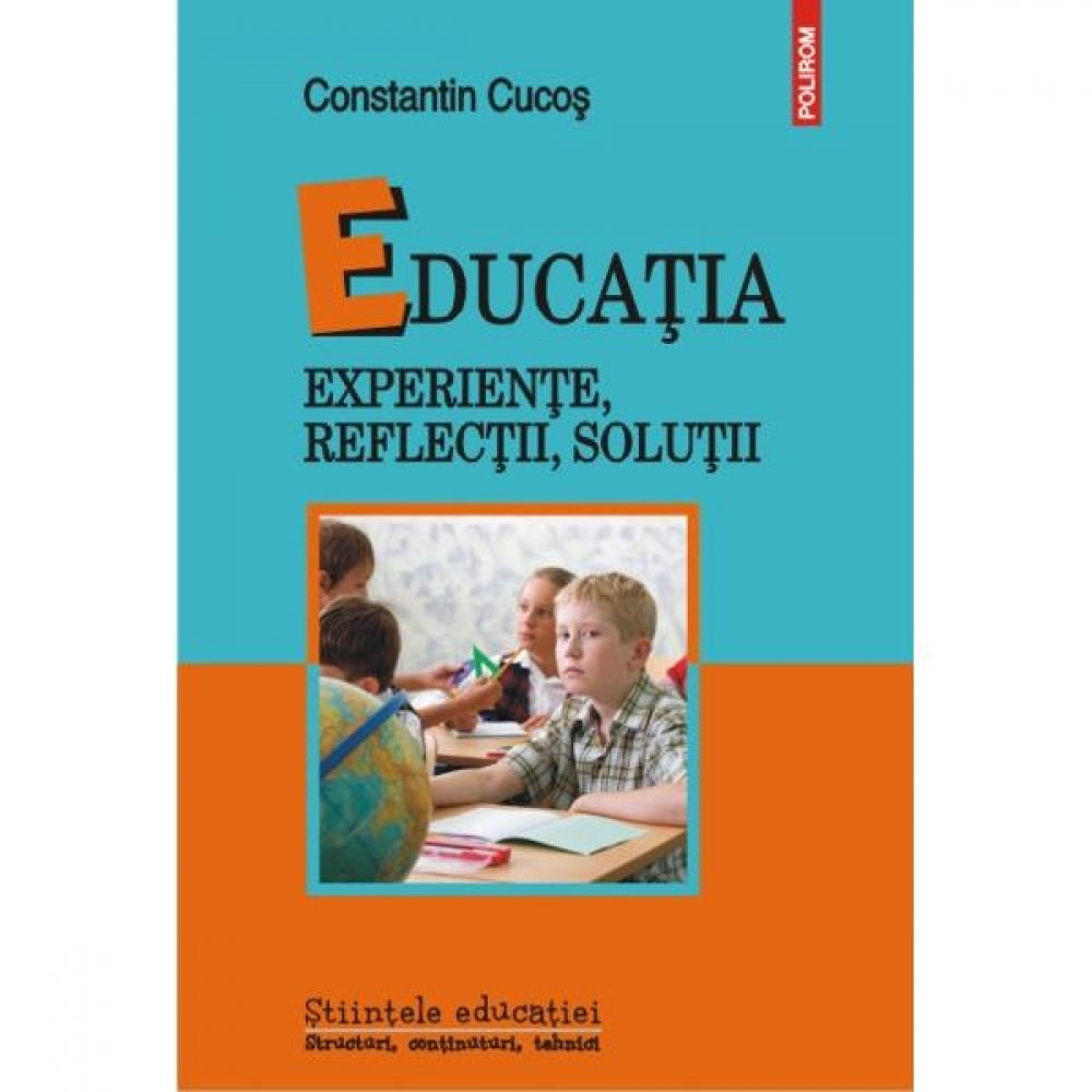 Educatia. Experiente, reflectii, solutii - Constantin Cucos