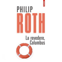 Încarcă imaginea în vizualizatorul Galerie, La revedere, Columbus - Philip Roth
