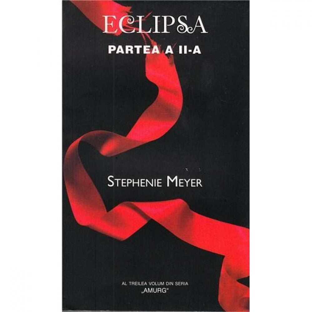 Eclipsa P. II - Amurg Vol. III - Stephenie Meyer