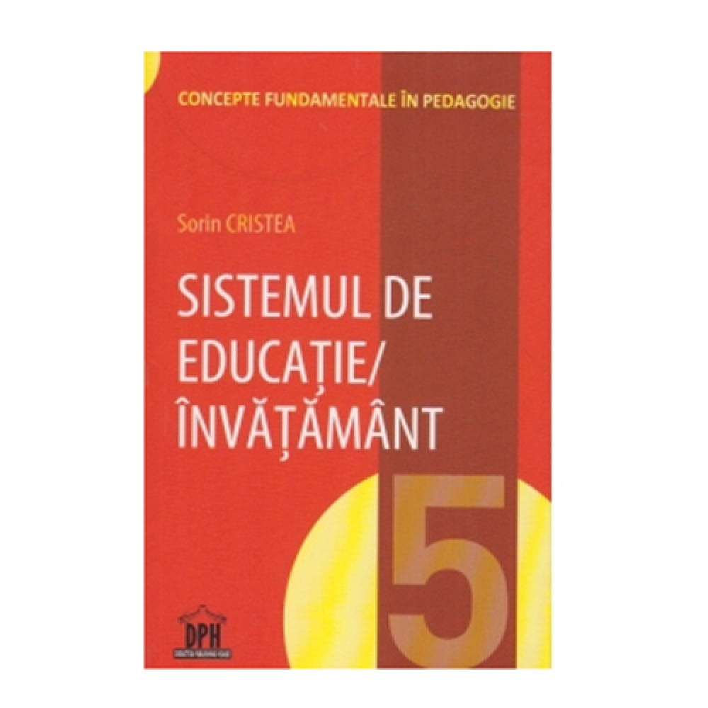 Sistemul De Educatie/invatamant, Vol 5 - Sorin Cristea
