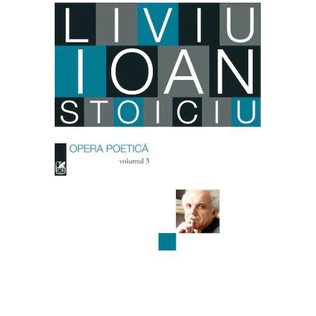 Opera Poetica. Liviu Ioan Stoiciu. Vol. III