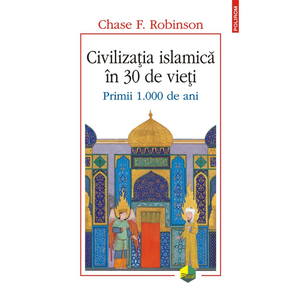 Civilizatia islamica in 30 de vieti. Primii 1.000 de ani, Chase F. Robinson