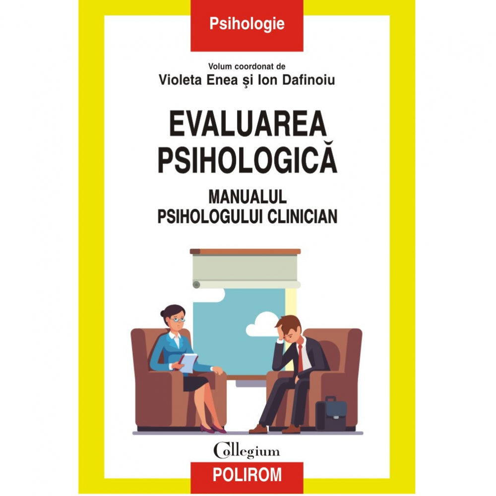 Evaluarea psihologica. Manualul psihologului clinician - Violeta Enea, Ion Dafinoiu (coord.)