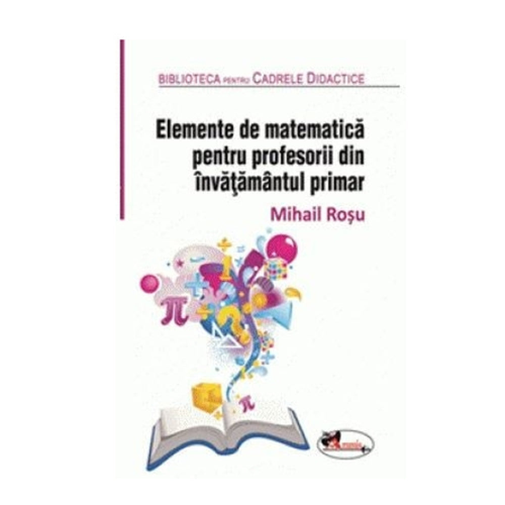 Elemente de Matematica pentru profesorii invatamantului Primar Ed.2 Rev.