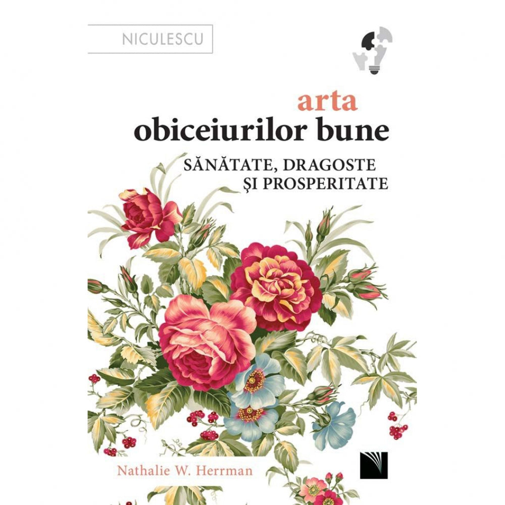 Arta obiceiurilor bune. Sanatate, dragoste si prosperitate, Nathalie W. Herrman