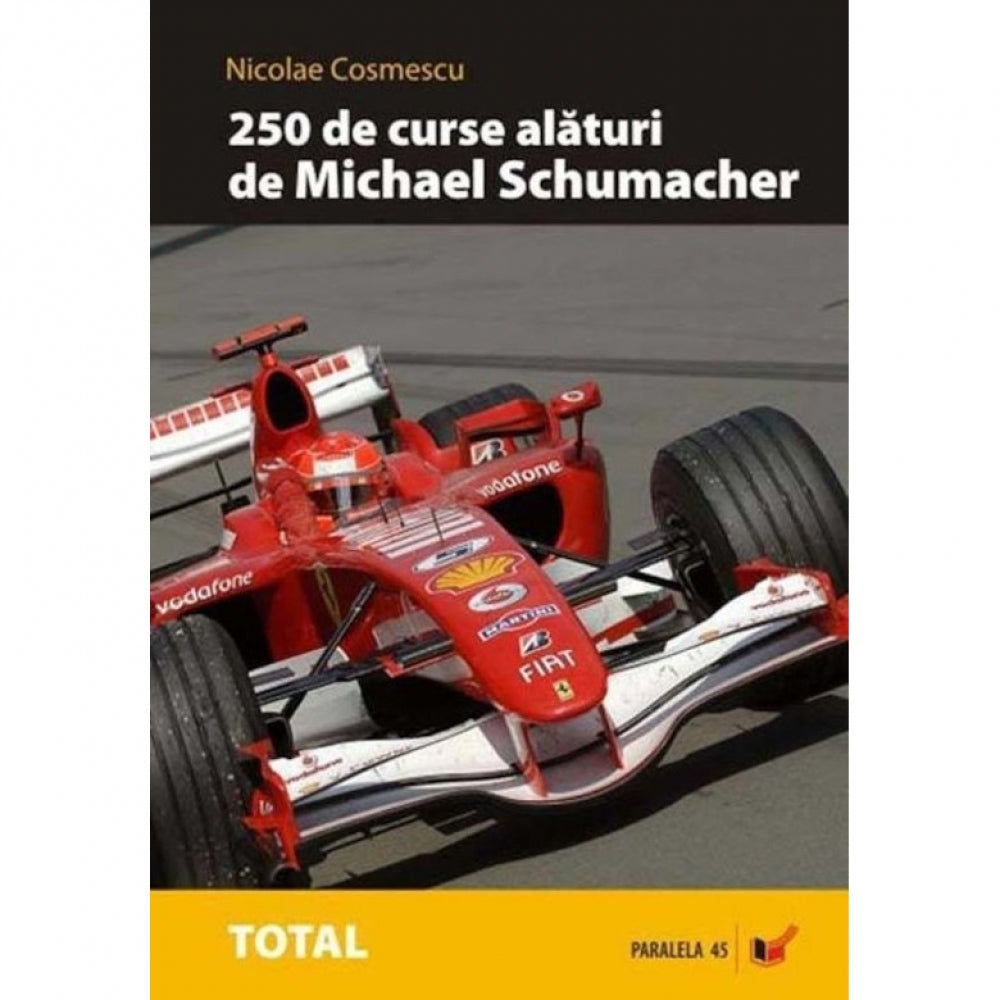 250 de curse alaturi de Michael Schumacher - Nicolae Cosmescu