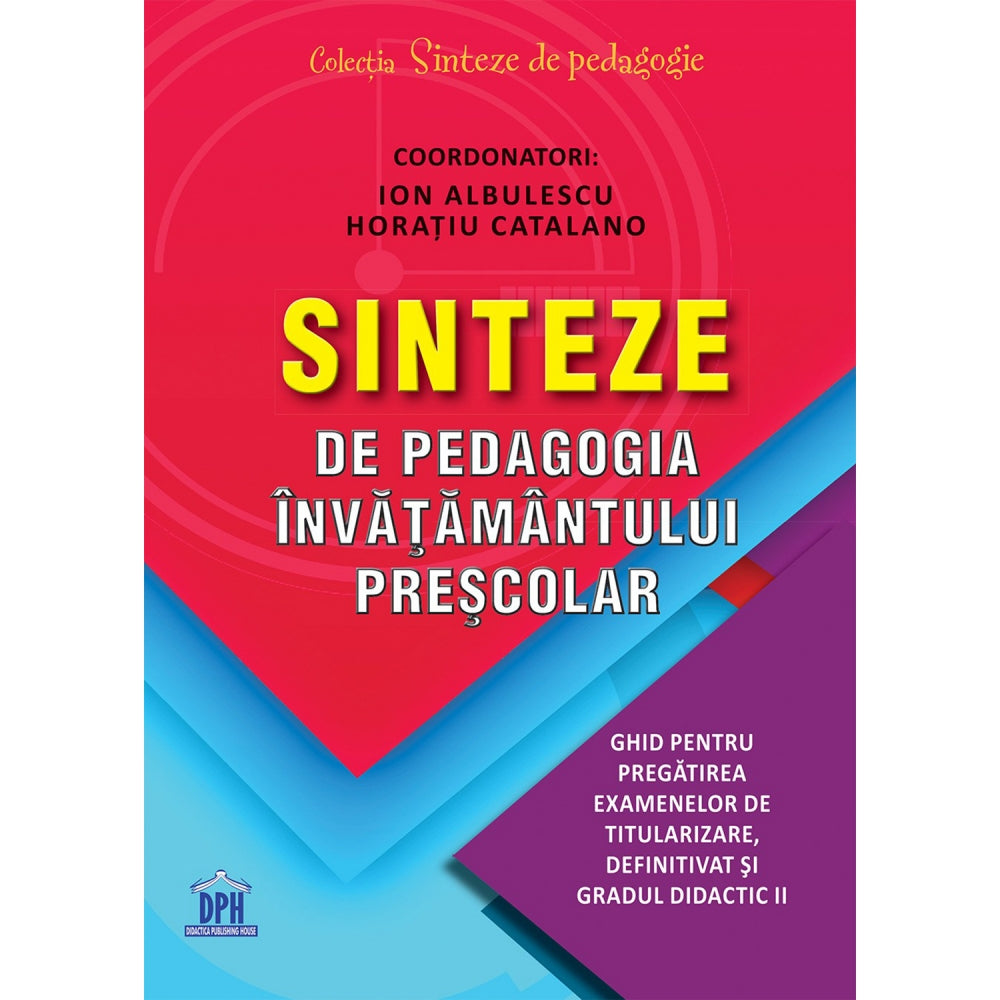Sinteze De Pedagogia Invatamantului Prescolar, Coordonatori: Ion Albulescu, Horatiu Catalano