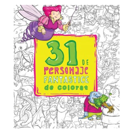 31 de personaje fantastice de colorat - Ioana Pioaru