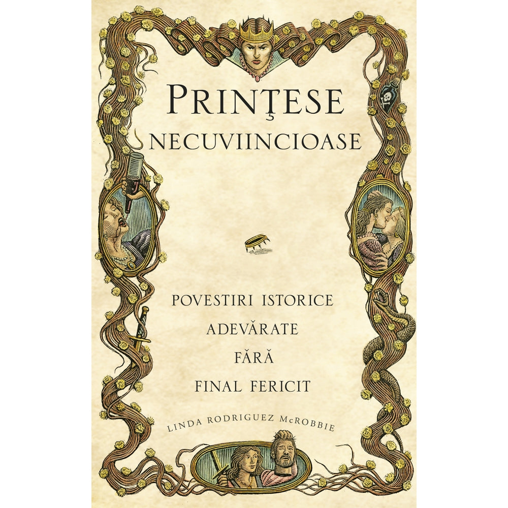 Printese necuviincioase. Povestiri istorice adevarate fara final fericit, Linda Rodr?guez McRobbie