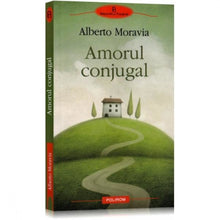 Încarcă imaginea în vizualizatorul Galerie, Amorul conjugal - Alberto Moravia
