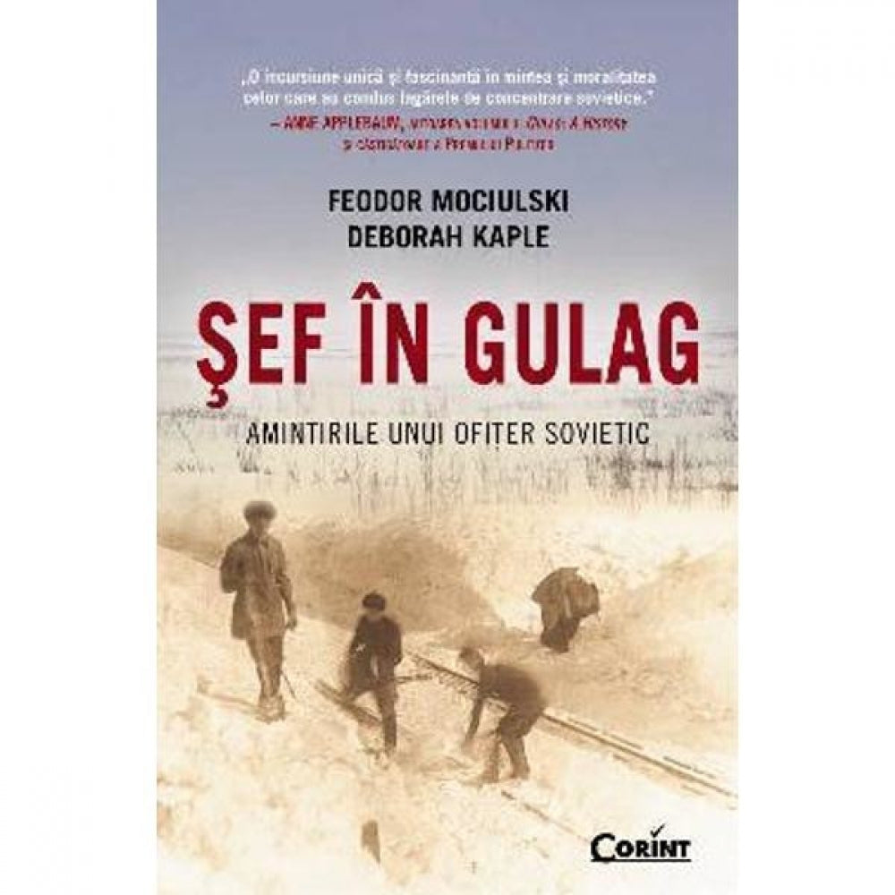 Sef in gulag. Amintirile unui ofiter sovietic - Feodor Mociulski, Deborah Kaple