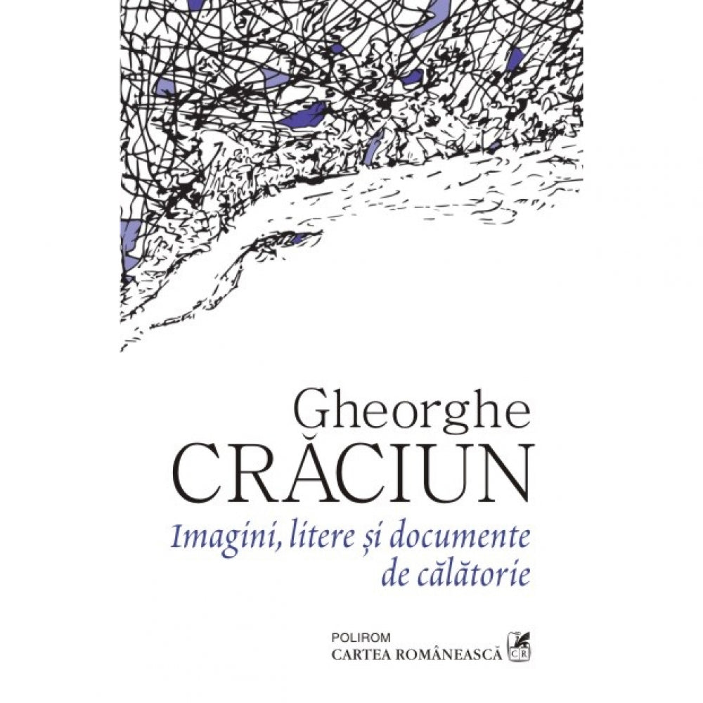 Imagini, litere si documente de calatorie - Gheorghe Craciun