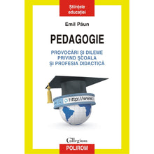 Încarcă imaginea în vizualizatorul Galerie, Pedagogie. Provocari si dileme privind scoala si profesia didactica, Emil Paun
