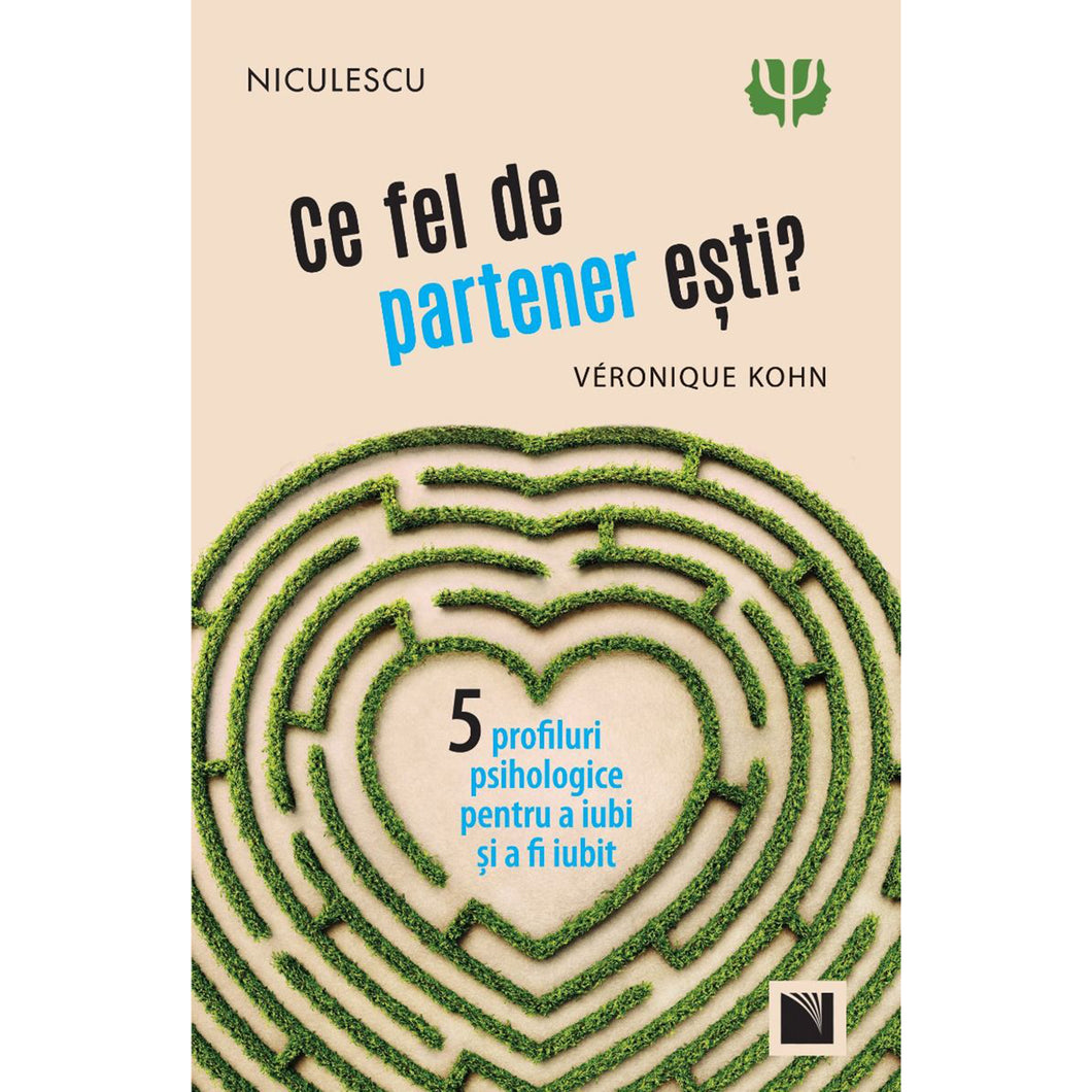 Ce fel de partener esti? Cinci profiluri psihologice pentru a iubi si a fi iubit, Veronique Kohn