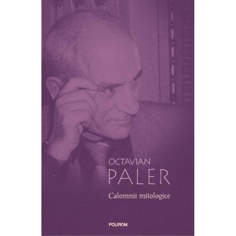 Calomnii mitologice - Octavian Paler
