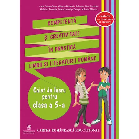 Competenta si creativitate in practica limbii si literaturii romane - caiet de lucru cls a V-a, Anita Avram-Rusu, Mihaela Dumitrita Bahman, Irina Nechifor, Gabriela Petrache, Ioana Luminita Trempe, Mihaela Vlioncu