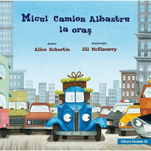 Încarcă imaginea în vizualizatorul Galerie, Micul Camion Albastru la oras - Schertle Alice
