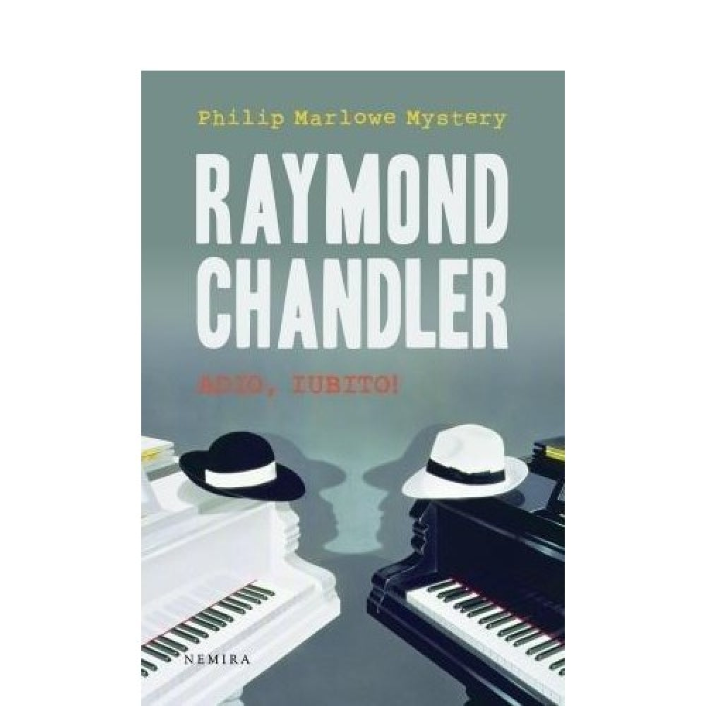 Adio, iubito! - Raymond Chandler
