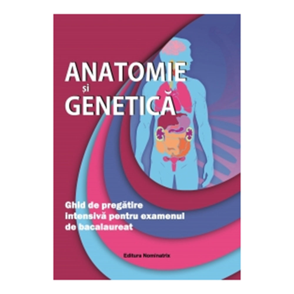 Anatomie si Genetica. Ghid de Pregatire pentru Examenul de Bac - Claudia Groza