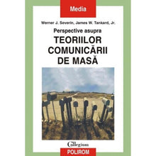 Încarcă imaginea în vizualizatorul Galerie, Perspective asupra teoriilor comunicarii de masa - W.J. Severin, J.W. Tankard Jr
