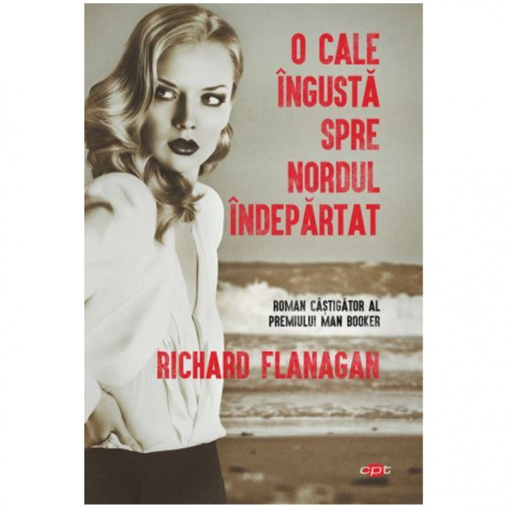 O cale ingusta spre nordul indepartat, Richard Flanagan. Carte pentru toti vol. 151