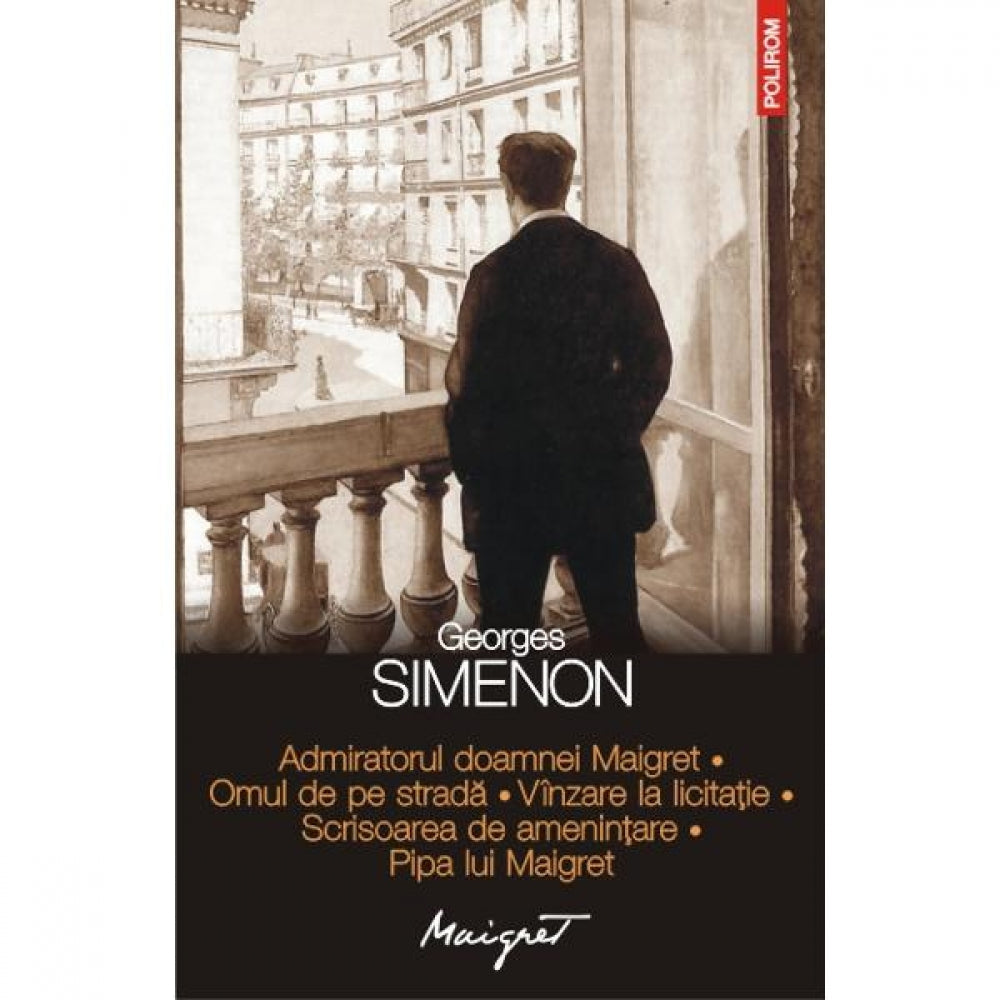 Admiratorul doamnei Maigret. Omul de pe strada. Vanzare la licitatie. Scrisoarea de amenintare. Pipa lui Maigret - Georges Simenon