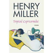 Încarcă imaginea în vizualizatorul Galerie, Tropicul Capricornului, Henry Miller
