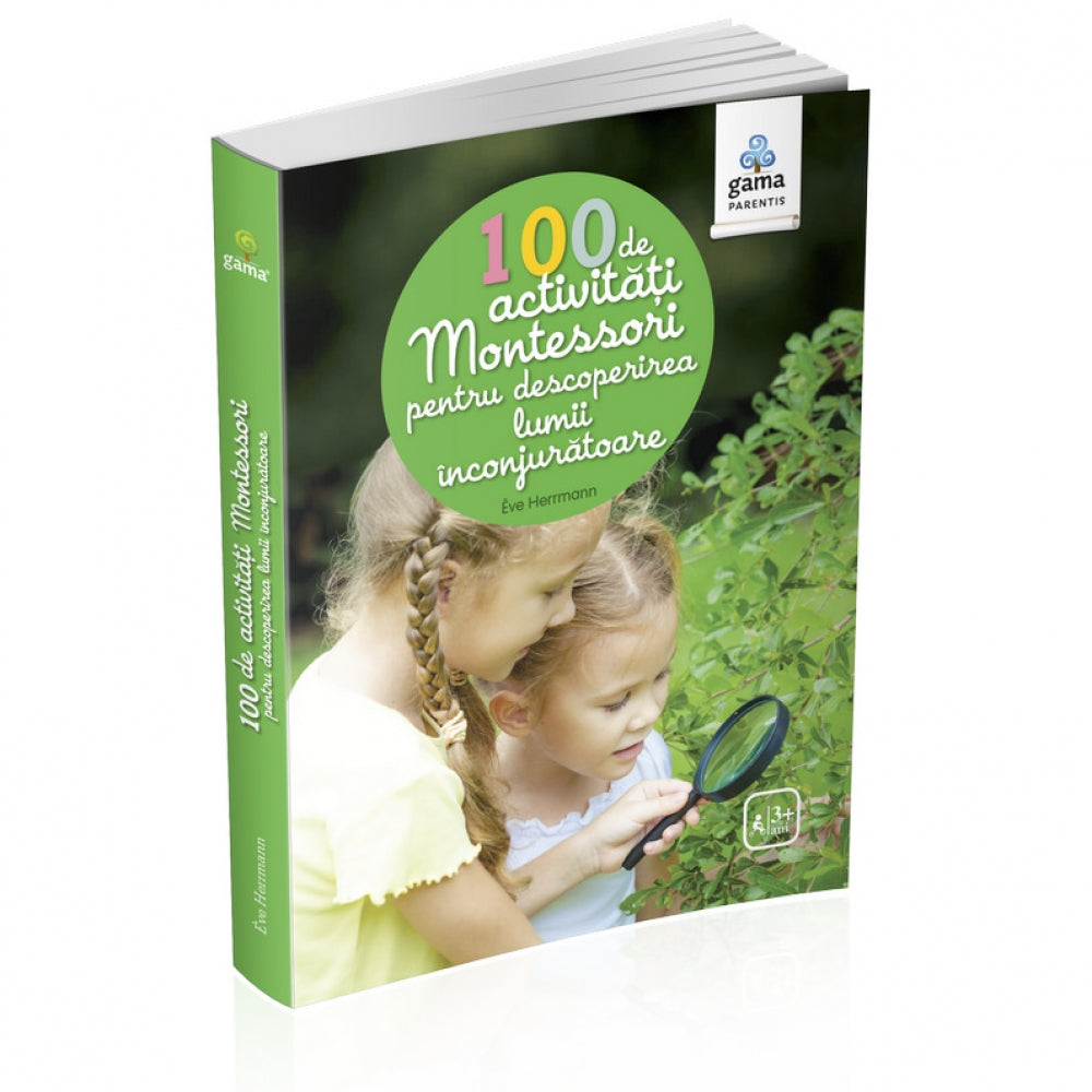 100 de activitati Montesori pentru descoperirea lumii inconjuratoare - Montessori pentru parinti