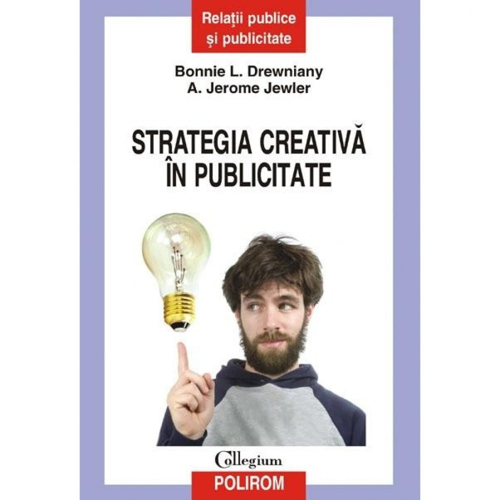 Strategia creativa in publicitate - Bonnie L. Drewniany,A. Jerome Jewler