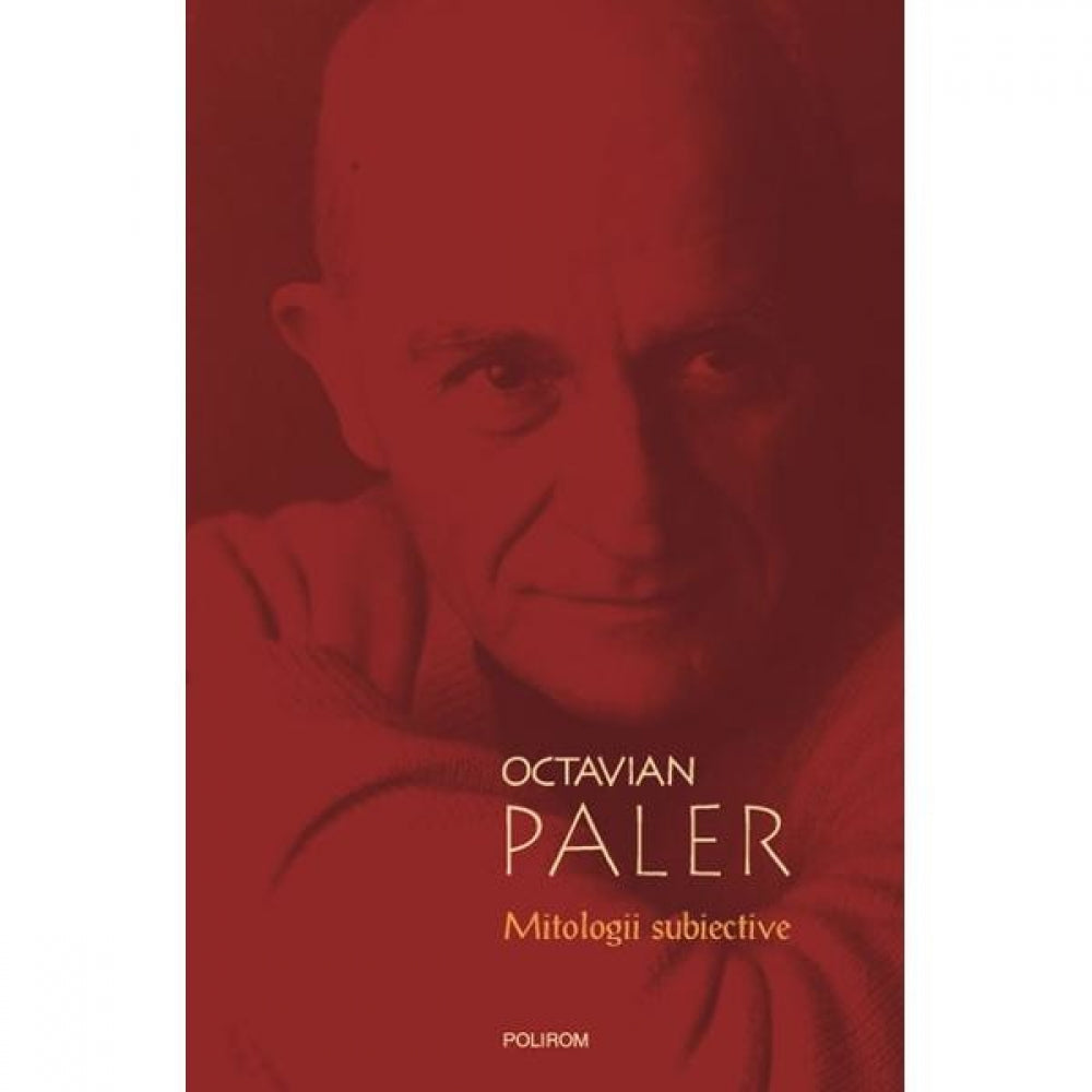 Mitologii subiective - Octavian Paler