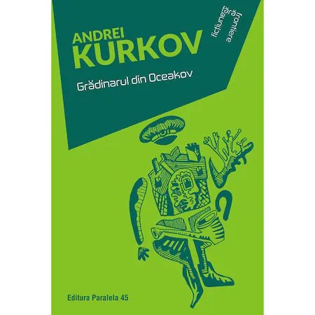 Gradinarul din Oceakov - Andrei Kurkov, editia 2019