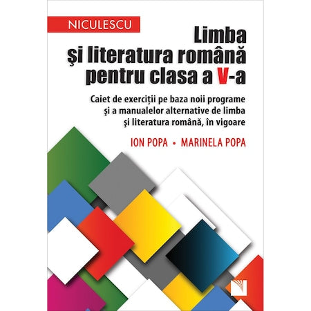 Limba si literatura romana pentru clasa a V-a. Caiet de exercitii pe baza noii programe si a manualelor alternative de limba si literatura romana, in vigoare, Ion Popa, Marinela Popa