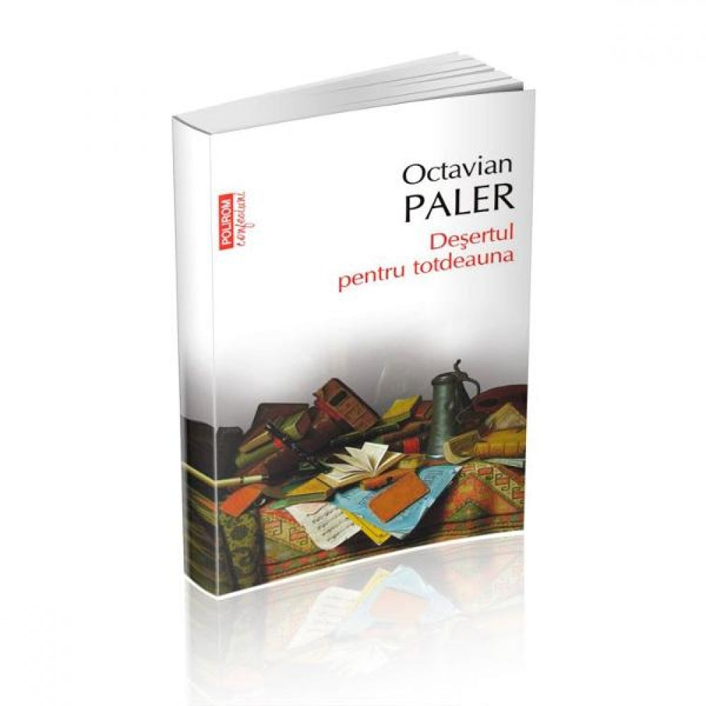 Desertul pentru totdeauna - Octavian Paler