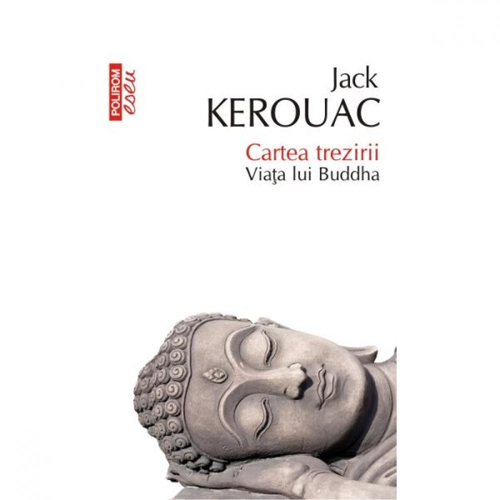 Cartea trezirii. Viata lui Buddha - Jack Kerouac