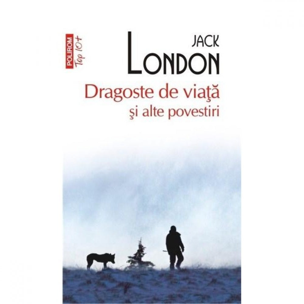 Dragoste de viata si alte povestiri (T10) - Jack London