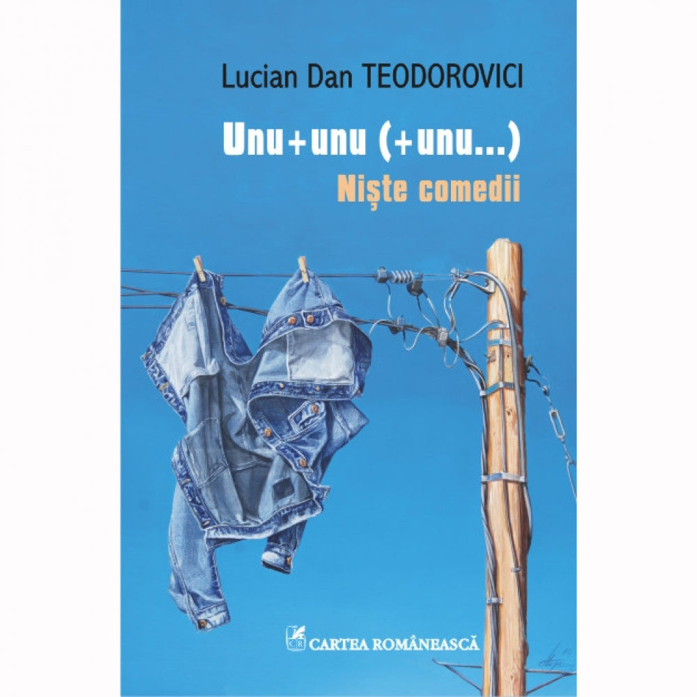 Unu+unu+(+unu...). Niste comedii - Lucian Dan Teodorovici