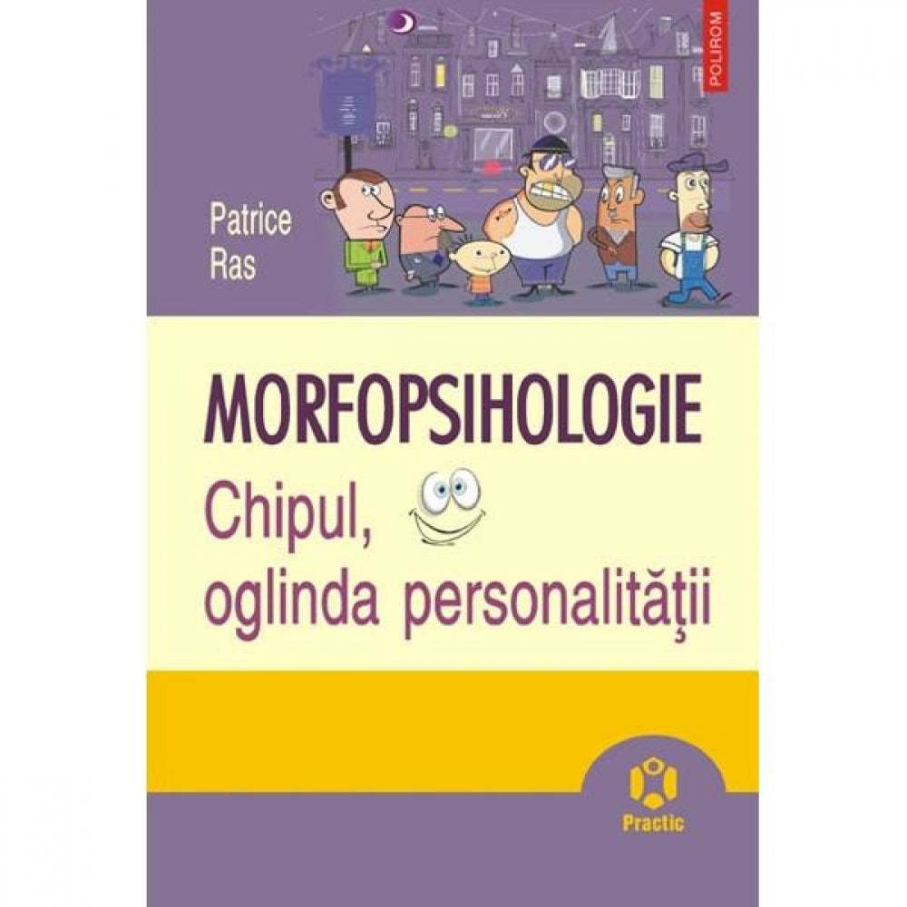 Morfopsihologie. Chipul, oglinda personalitatii - Patrice Ras