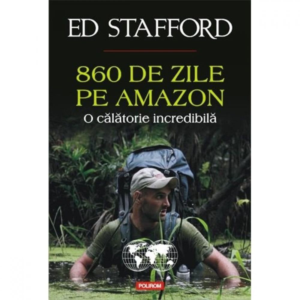860 de zile pe Amazon - Ed Stafford