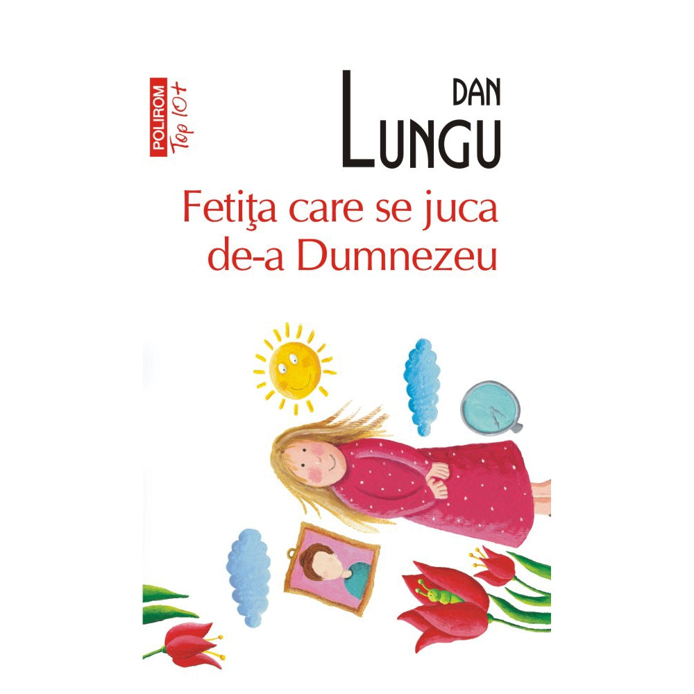 Fetita care se juca de-a Dumnezeu, Dan Lungu, TOP 10+