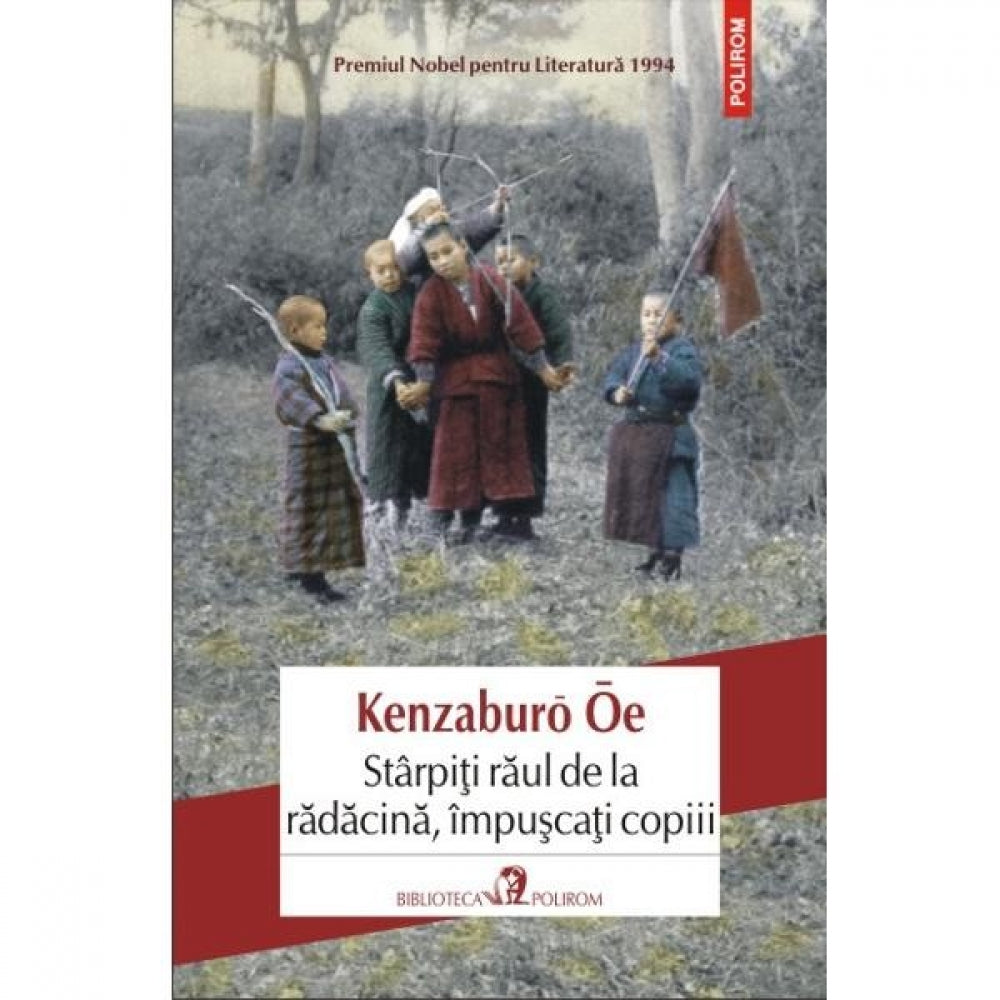 Starpiti raul de la radacina, impuscati - Kenzaburo Oe
