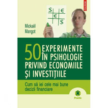 Încarcă imaginea în vizualizatorul Galerie, 50 experimente in psihologie privind economiile si investitiile - Mickael Mangot
