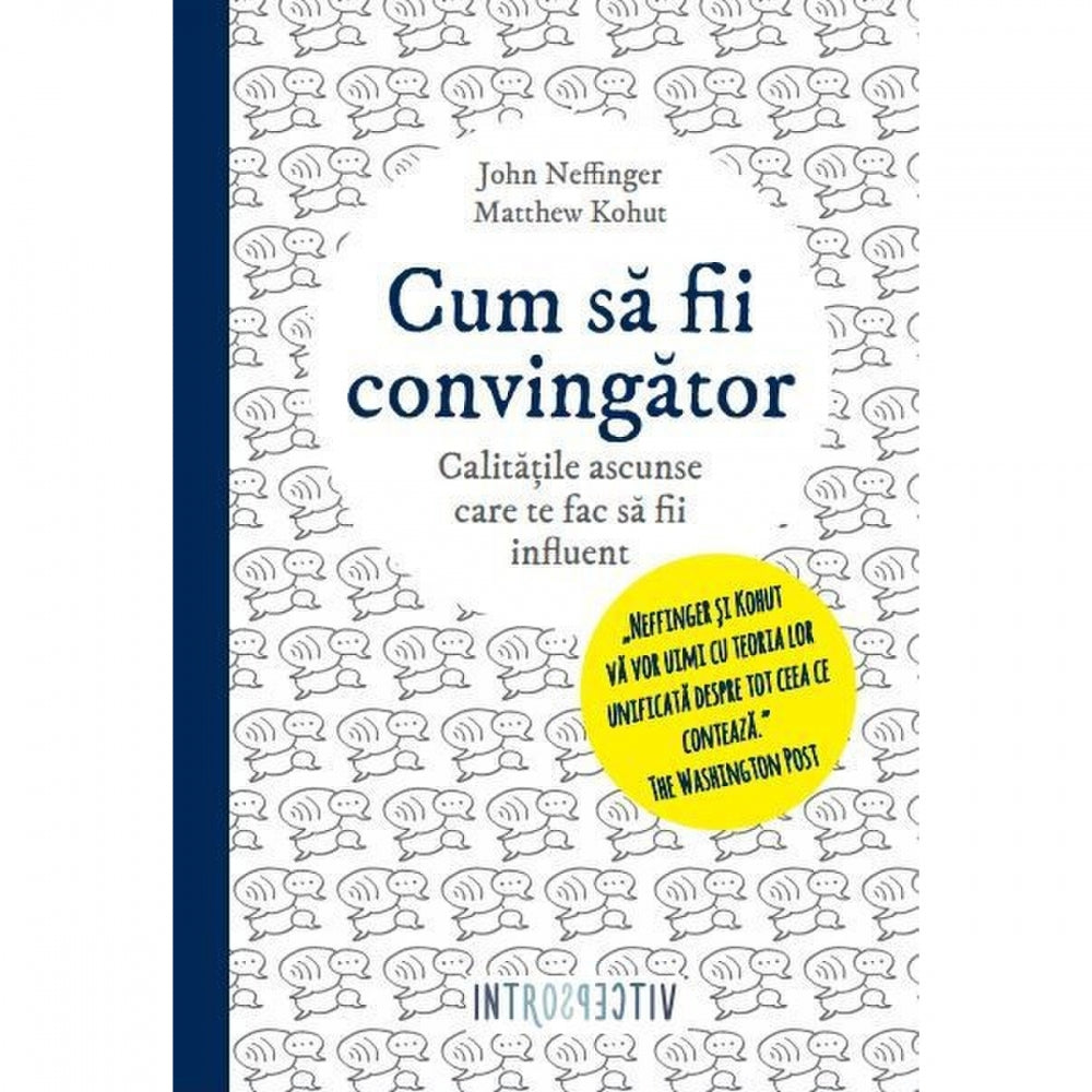 Cum sa fii convingator. John Neffinger,Matthew Kohut