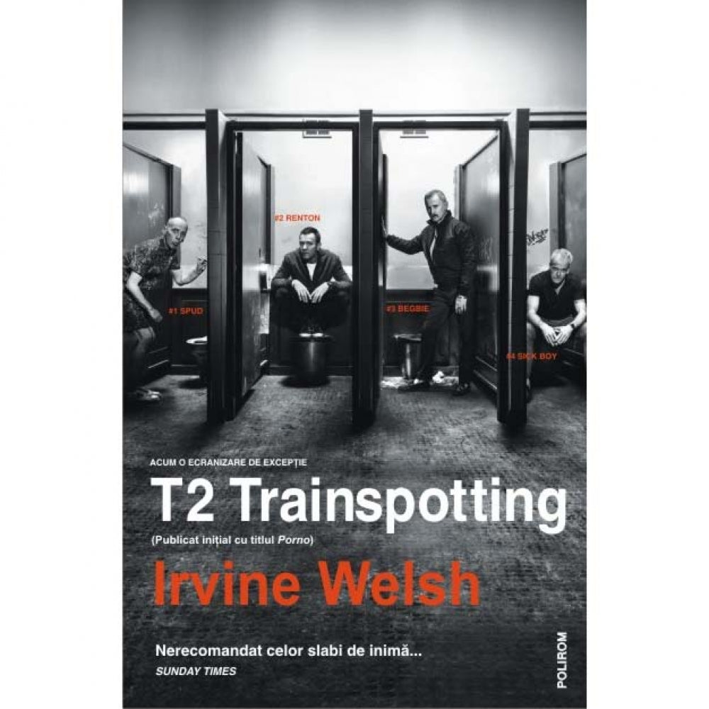 T2 Trainspotting (Publicat initial cu titlul Porno) - Irvine Welsh