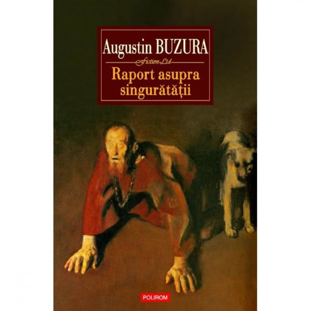 Raport asupra singuraratii - Augustin Buzura